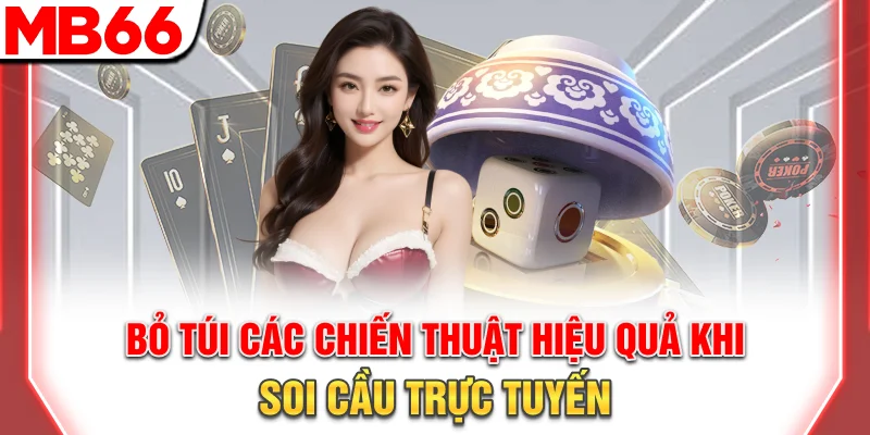 Bỏ túi các chiến thuật hiệu quả khi soi cầu trực tuyến