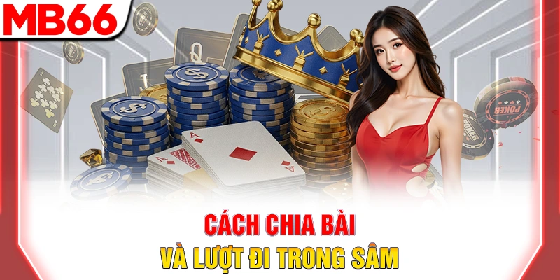 Cách chia bài và lượt đi trong sâm