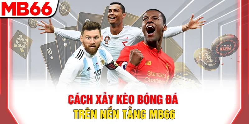 Hướng Dẫn Cách Xả Kèo Bóng Đá Hiệu Quả Và An Toàn Tại MB66 8 Cách xả kèo bóng đá trên nền tảng MB66