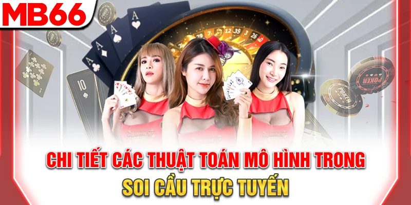 Chi tiết các thuật toán, mô hình trong soi cầu trực tuyến 