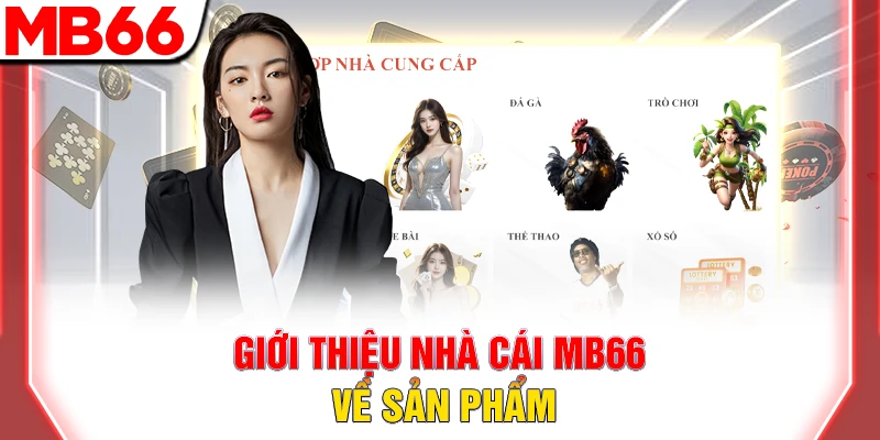 Giới Thiệu MB66 - Nền Tảng Cá Cược Trực Tuyến Hàng Đầu 7 Giới thiệu nhà cái MB66 về sản phẩm