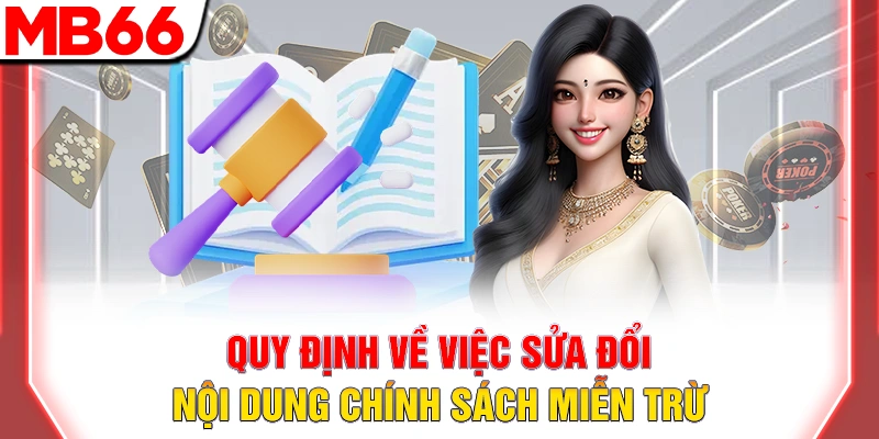 Quy định về việc sửa đổi nội dung chính sách miễn trừ