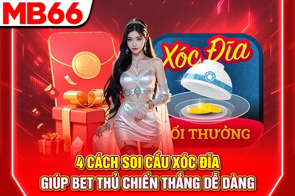4 Cách Soi Cầu Xóc Đĩa Giúp Bet Thủ Chiến Thắng Dễ Dàng