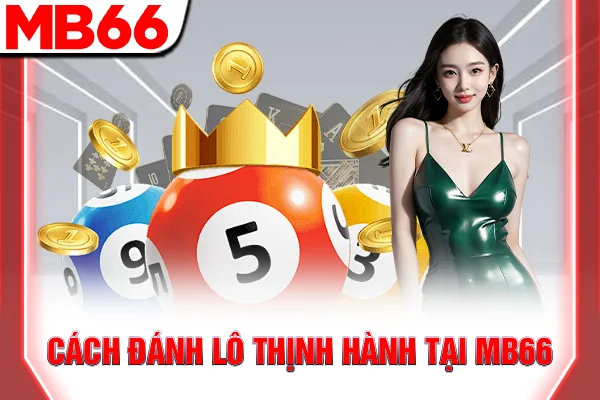 Cách đánh lô thịnh hành tại MB66
