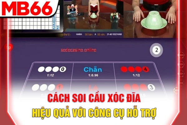 Cách soi cầu xóc đĩa hiệu quả với công cụ hỗ trợ
