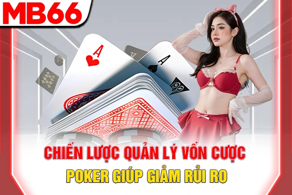 Chiến lược quản lý vốn cược Poker giúp giảm rủi ro