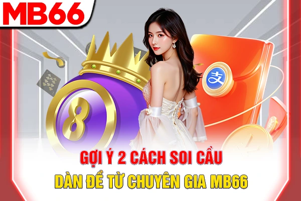 Gợi ý 2 cách soi cầu dàn đề từ chuyên gia MB66