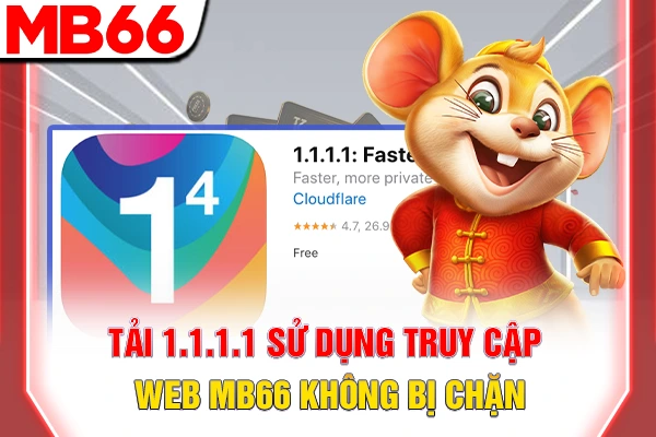 Tải 1.1.1.1 - Giải Pháp Tăng Tốc Và Vượt Chặn Mạng Tức Thì 5 Tải 1.1.1.1 sử dụng truy cập web MB66 không bị chặn